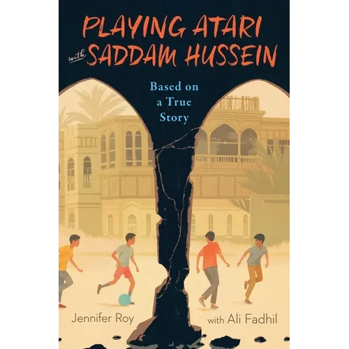 Playing Atari with Saddam Hussein: Based on a True Story - Paperback