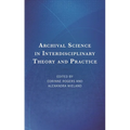 Archival Science in Interdisciplinary Theory and Practice - Hardcover
