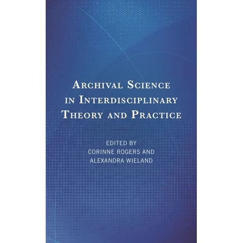 Archival Science in Interdisciplinary Theory and Practice - Hardcover