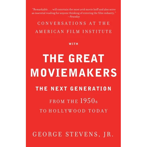 Conversations at the American Film Institute with the Great Moviemakers: The Next Generation from the 1950s to Hollywood Today - Paperback