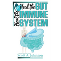 Heal the Gut, Heal the Immune System - Paperback