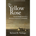 The Yellow Rose: Racial Stratification in a Mexican American Community - Paperback