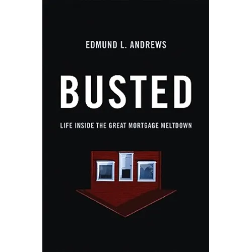 Busted: Life Inside the Great Mortgage Meltdown - Hardcover