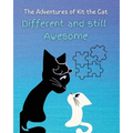 Different and Still Awesome: The Adventures of Kit the Cat - Paperback