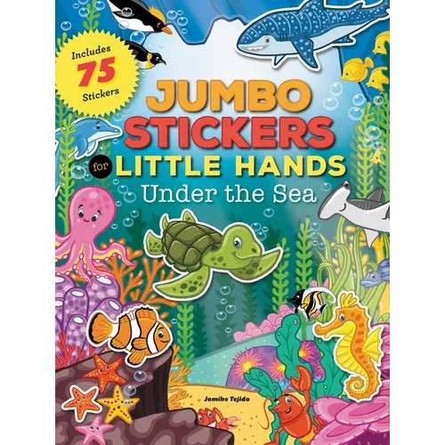 Jumbo Stickers for Little Hands: Under the Sea: Includes 75 Stickers - Paperback