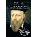 Nostradamus: A Life From Beginning to End - Paperback