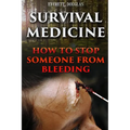 Survival Medicine: How To Stop Someone From Bleeding - Paperback