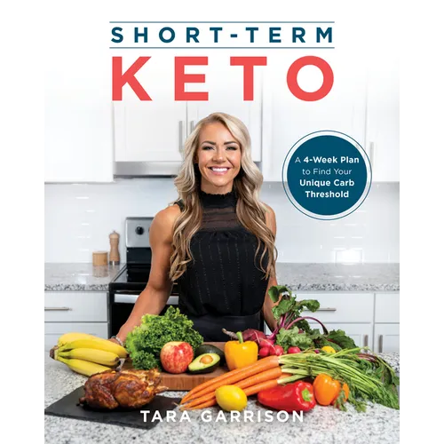 Short-Term Keto: A 4-Week Plan to Find Your Unique Carb Threshold - Paperback