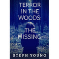 Terror in the Woods: The Missing. - Paperback