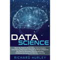 Data Science: What You Need to Know About Data Analytics, Data Mining, Regression Analysis, Artificial Intelligence, Big Data for Bu - Paperback