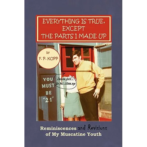 Everything Is True, Except the Parts I Made Up - Paperback