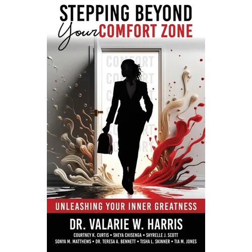 Stepping Beyond Your Comfort Zone: Unleashing Your Inner Greatness - Hardcover
