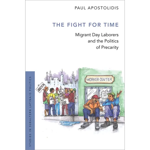 Fight for Time: Migrant Day Laborers and the Politics of Precarity - Paperback