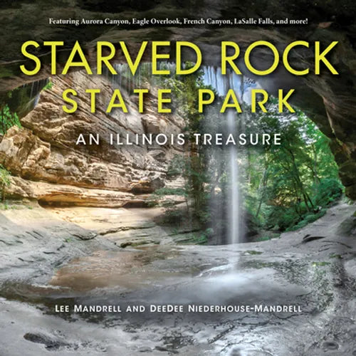 Starved Rock State Park: An Illinois Treasure - Hardcover
