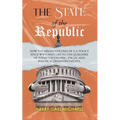 The State of The Republic: How the misadventures of U.S. policy since WWII have led to the quagmire of today's economic, social and political disappoi - Paperback