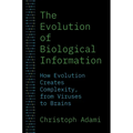 The Evolution of Biological Information: How Evolution Creates Complexity, from Viruses to Brains - Paperback