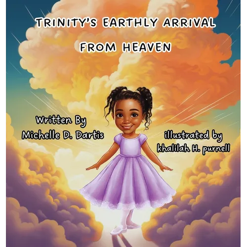 Trinity's Earthly Arrival from Heaven - Hardcover