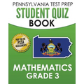 PENNSYLVANIA TEST PREP Student Quiz Book Mathematics Grade 3: Practice and Preparation for the PSSA Mathematics Test - Paperback