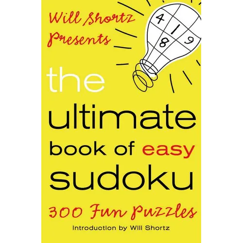 Will Shortz Presents the Ultimate Book of Easy Sudoku: 300 Fun Puzzles - Paperback