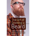 The Art of Growing a Beard - Paperback