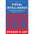 Visual Intelligence: Sharpen Your Perception, Change Your Life - Paperback