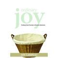 Ordinary Joy: Finding Fresh Promise in Routine Moments - Paperback