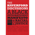 The Haverford Discussions: A Black Integrationist Manifesto for Racial Justice - Hardcover