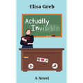 Actually Invisible - Hardcover