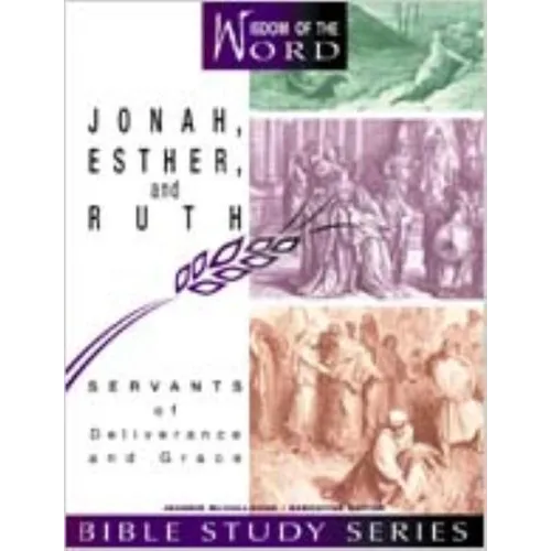 Jonah, Esther, and Ruth: Servants of Deliverance and Grace - Paperback