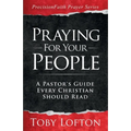 Praying for Your People: A Pastor's Guide Every Christian Should Read - Paperback