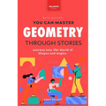 Geometry Through Stories: You Can Master Geometry - Paperback