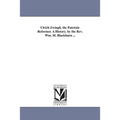 Ulrich Zwingli, the Patriotic Reformer. A History. by the Rev. Wm. M. Blackburn ... - Paperback