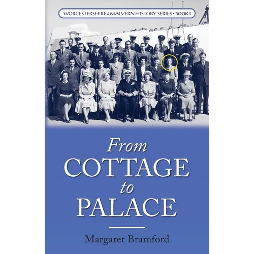 From Cottage to Palace: Worcestershire & Malvern History Series Book 1 - Paperback