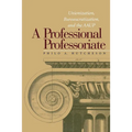 A Professional Professoriate: Unionization, Bureaucratization, and the AAUP - Paperback
