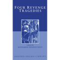 Four Revenge Tragedies: The Spanish Tragedy; The Revenger's Tragedy; The Revenge of Bussy D'Ambois; And the Atheist's Tragedy - Hardcover
