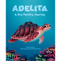 Adelita, a Sea Turtle's Journey - Hardcover