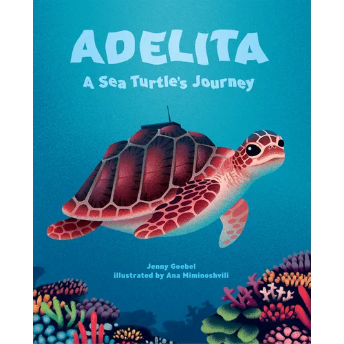 Adelita, a Sea Turtle's Journey - Hardcover