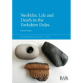 Neolithic Life and Death in the Yorkshire Dales - Paperback