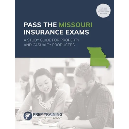 Pass the Missouri Insurance Exams: A Study Guide for Property and Casualty Producers - Paperback