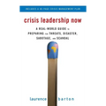 Crisis Leadership Now: A Real-World Guide to Preparing for Threats, Disaster, Sabotage, and Scandal - Hardcover