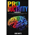 Productivity: 3 Manuscripts: Accelerated Learning, Speed Reading, and Photographic Memory. Improve Your Memory, Improve Yourself! - Paperback