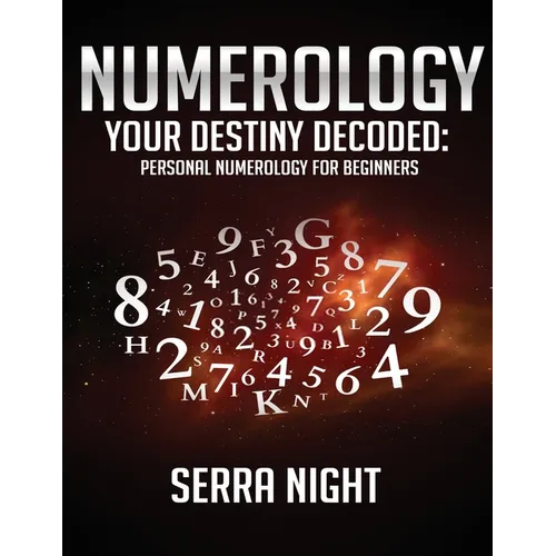 Numerology: Your Destiny Decoded: Personal Numerology For Beginners - Paperback