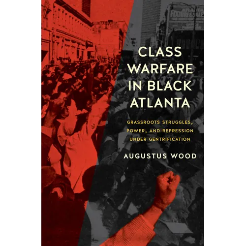 Class Warfare in Black Atlanta: Grassroots Struggles, Power, and Repression Under Gentrification - Paperback