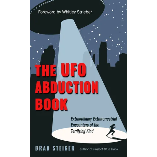 The UFO Abduction Book: Extraordinary Extraterrestrial Encounters of the Terrifying Kind - Paperback