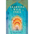 Learning to Walk in India: A Love Story - Paperback