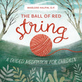 The Ball of Red String: A Guided Meditation for Children - Paperback