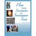 How to Be Successful at Sponsorship Sales - Paperback