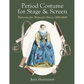 Period Costume for Stage & Screen: Patterns for Women's Dress 1500-1800 - Hardcover