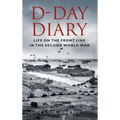 D-Day Diary: Life on the Front Line in the Second World War - Paperback