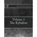 The Occult Sciences: Vol.1 The Kybalion - Paperback